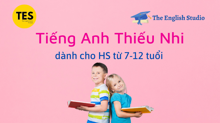 tiếng anh thiếu nhi cho hs từ 7-12
